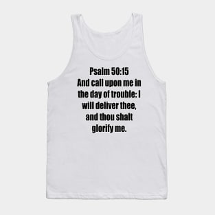 Psalms 50:15 King James Version (KJV) Bible Verse Typography Tank Top